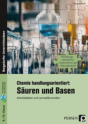 Chemie handlungsorientiert: Säuren und Basen: Arbeitsblätter und Lernzielkontrollen (8. bis 10. Klasse) von Persen Verlag i.d. AAP