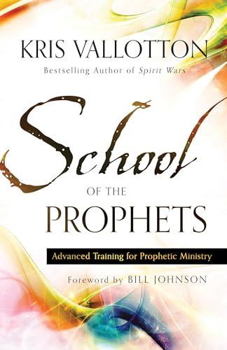 School of the Prophets: Advanced Training for Prophetic Ministry von Chosen Books