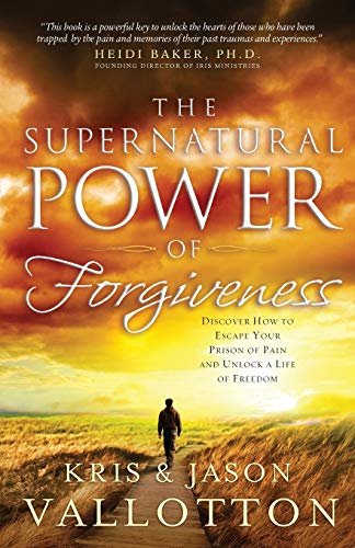The Supernatural Power of Forgiveness: Discover How To Escape Your Prison Of Pain And Unlock A Life Of Freedom von Chosen Books
