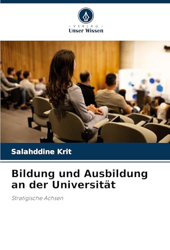 Bildung und Ausbildung an der Universität: Stratigische Achsen von Verlag Unser Wissen