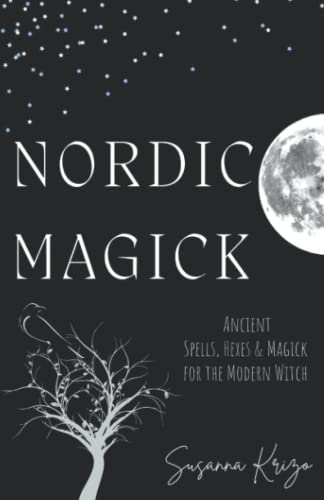 Nordic Magick: Ancient Spells, Hexes & Magick for the Modern Witch von Independently published