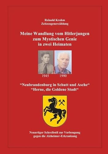 Meine Wandlung vom Hitlerjungen zum mystischen Genie in zwei Heimaten: "Neubrandenburg in Schutt und Asche" – "Herne, die Goldene Stadt" von epubli