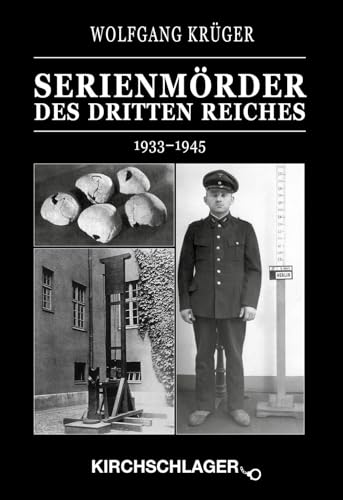 Kriminalchronik des Dritten Reiches / Serienmörder des Dritten Reiches: 1933–1945
