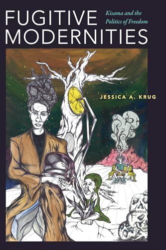 Fugitive Modernities: Kisama and the Politics of Freedom von Duke University Press