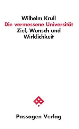 Die vermessene Universität: Ziel, Wunsch und Wirklichkeit (Passagen Wissenschaft - Transformation - Politik) von Passagen Verlag Ges.M.B.H