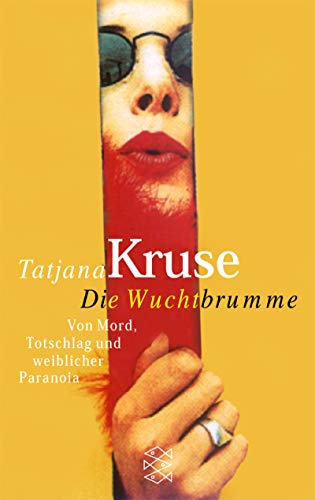 Die Wuchtbrumme: Von Mord, Totschlag und weiblicher Paranoia (Die Frau in der Gesellschaft)