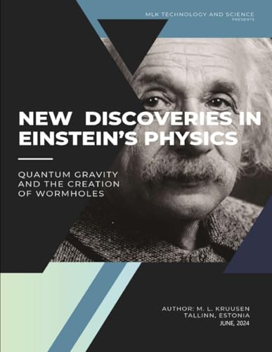 New discoveries in Einstein’s physics: Quantum gravity and the creation of wormholes (MLK Technology and Science presents) von Independently published