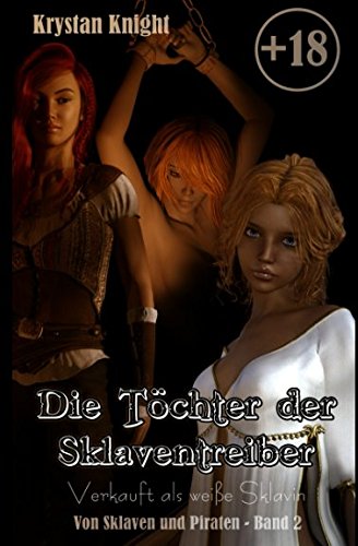 Die Töchter der Sklaventreiber: Verkauft als weiße Sklavin (Von Sklaven und Piraten, Band 2) von Independently published