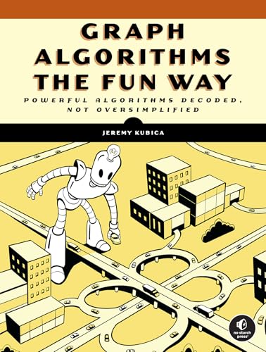 Graph Algorithms the Fun Way: Powerful Algorithms Decoded, Not Oversimplified von No Starch Press