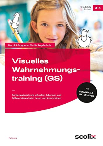 Visuelles Wahrnehmungstraining - Grundschule: Fördermaterial zum schnellen Erkennen und Differenzieren beim Lesen und Abschreiben (3. und 4. Klasse) von scolix