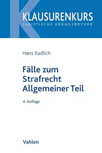 Fälle zum Strafrecht Allgemeiner Teil (Klausurenkurs) von Vahlen Franz GmbH