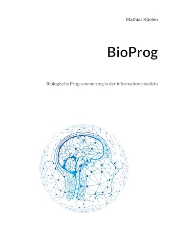 BioProg: Biologische Programmierung in der Informationsmedizin von BoD – Books on Demand