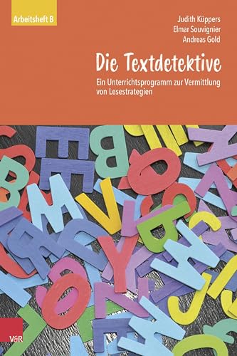 Die Textdetektive: Ein Unterrichtsprogramm zur Vermittlung von Lesestrategien. Arbeitsheft B (Die Textdetektive – Neubearbeitung) von Vandenhoeck & Ruprecht