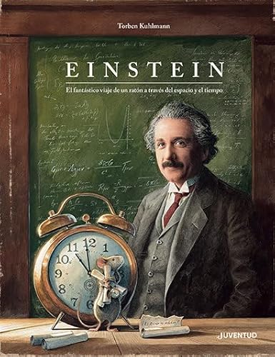 Einstein: El fantástico viaje de un ratón a través del espacio y del tiempo (ALBUMES ILUSTRADOS)