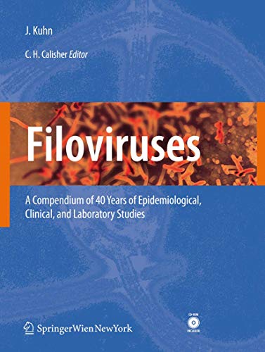 Filoviruses: A Compendium of 40 Years of Epidemiological, Clinical, and Laboratory Studies (Archives of Virology. Supplementa, 20, Band 20)