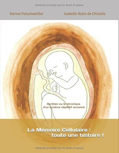 La Mémoire Cellulaire : toute une histoire !: Aurélien ou la chronique d'un schéma répétitif annoncé (Mémoire Cellulaire - Mémoire du Corps, Band 1)