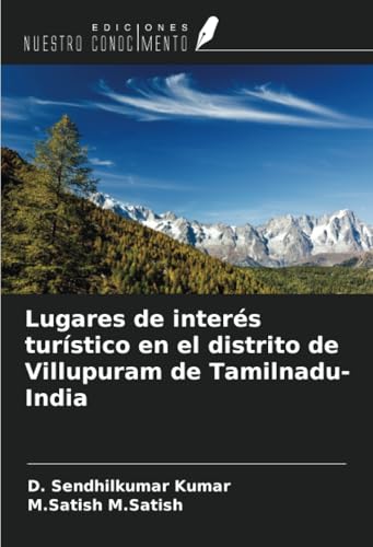 Lugares de interés turístico en el distrito de Villupuram de Tamilnadu-India von Ediciones Nuestro Conocimiento