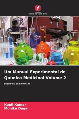 Um Manual Experimental de Química Medicinal Volume 2: Desenhe a sua molécula von Edições Nosso Conhecimento