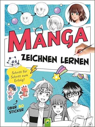 Manga Zeichnen lernen. Schritt für Schritt zum Erfolg!: Zeichenkurs und Übungsbuch für alle Fans von Manga und Anime von 8 bis 99 Jahren. Mit über 80 bunten Stickern und vielen Profi-Tipps und -Tricks von Schwager & Steinlein Verlag