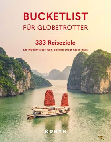 KUNTH Bucketlist für Globetrotter: 333 Reiseziele – Die Highlights der Welt, die man erlebt haben muss (KUNTH Reise-Inspiration)