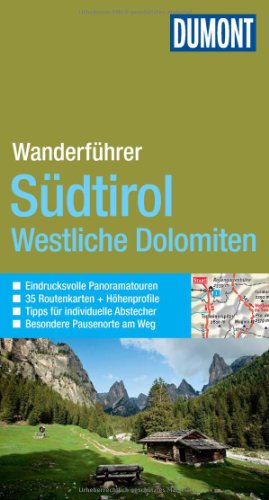 DuMont Wanderführer Südtirol Westliche Dolomiten: Mit 35 Routenkarten und Höhenprofilen: Eindrucksvolle Panoramatouren. 35 Routenkarten + ... Abstecher. Besondere Pausenorte am Weg