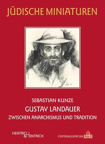 Gustav Landauer: Zwischen Anarchismus und Tradition (Jüdische Miniaturen / Herausgegeben von Hermann Simon)