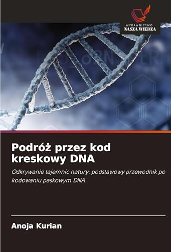 Podró¿ przez kod kreskowy DNA: Odkrywanie tajemnic natury: podstawowy przewodnik po kodowaniu paskowym DNA von Wydawnictwo Nasza Wiedza