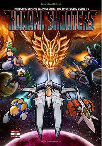 Hardcore Gaming 101 Presents: The Unofficial Guide to Konami Shooters von CreateSpace Independent Publishing Platform