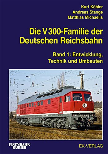 Die V 300-Familie der Deutschen Reichsbahn: Band 1: Entwicklung, Technik und Umbauten (EK-Baureihenbibliothek) von Ek-Verlag GmbH