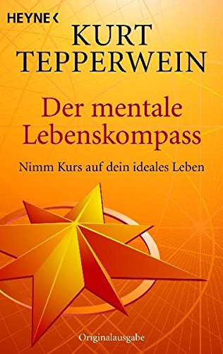 Der mentale Lebenskompass: Nimm Kurs auf dein ideales Leben von Heyne Verlag