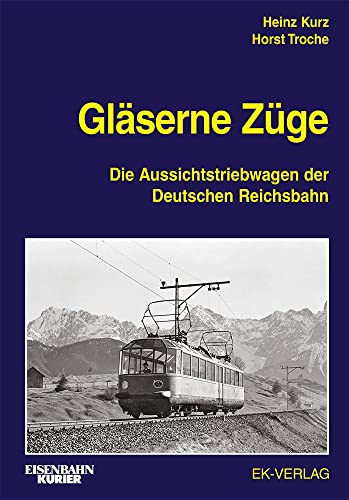 Gläserne Züge: Die Aussichtstriebwagen der Deutschen Reichsbahn (EK-Baureihenbibliothek) von Ek-Verlag GmbH