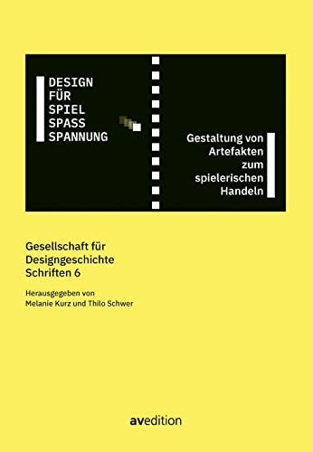 Design für Spiel, Spaß, Spannung (Gesellschaft für Designgeschichte Schriften) von avedition
