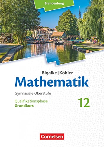 Bigalke/Köhler: Mathematik - Brandenburg - Ausgabe 2019 - 12. Schuljahr: Grundkurs - Schulbuch von Cornelsen Verlag GmbH