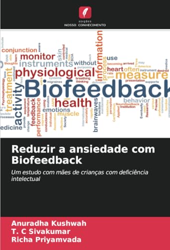 Reduzir a ansiedade com Biofeedback: Um estudo com mães de crianças com deficiência intelectual von Edições Nosso Conhecimento