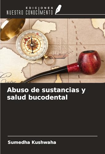 Abuso de sustancias y salud bucodental von Ediciones Nuestro Conocimiento