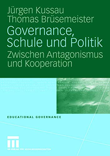 Governance, Schule und Politik: Zwischen Antagonismus und Kooperation (Educational Governance, Band 2)