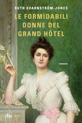 Le formidabili donne del Grand Hotel (Narrativa Nord) von Nord