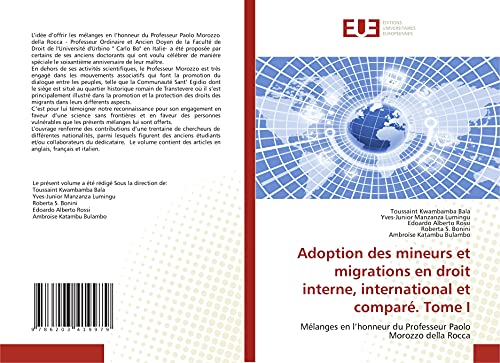 Adoption des mineurs et migrations en droit interne, international et comparé. Tome I: Mélanges en l’honneur du Professeur Paolo Morozzo della Rocca