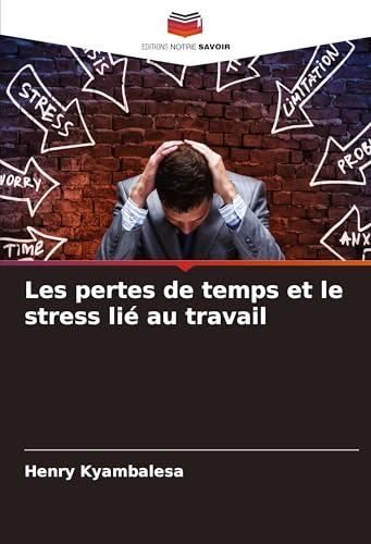 Les pertes de temps et le stress lié au travail von Editions Notre Savoir