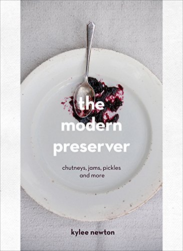 The Modern Preserver: A mindful cookbook packed with seasonal appeal von Square Peg