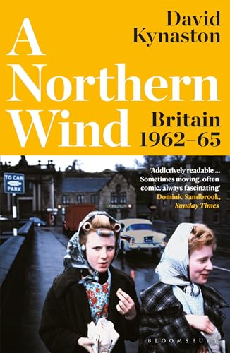 A Northern Wind: Britain 1962-65 von Bloomsbury Publishing