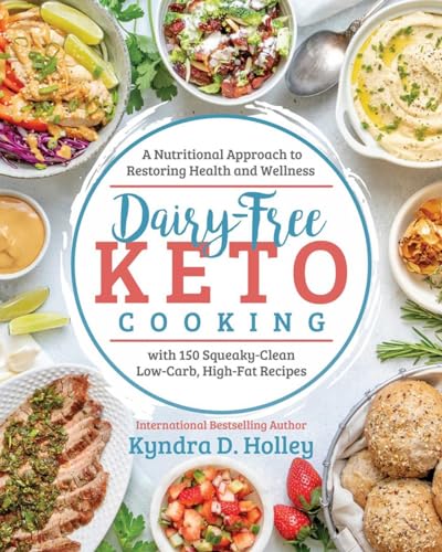 Dairy Free Keto Cooking: A Nutritional Approach to Restoring Health and Wellness with 160 Squeaky-Clean L ow-Carb, High-Fat Recipes von Victory Belt Publishing