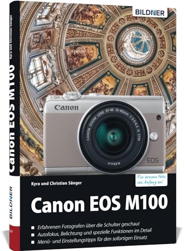 Canon EOS M100: Das umfangreiche Praxisbuch zu Ihrer Kamera! von BILDNER Verlag