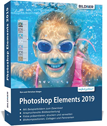 Photoshop Elements 2019 - Das umfangreiche Praxisbuch: leicht verständlich und komplett in Farbe! von BILDNER Verlag