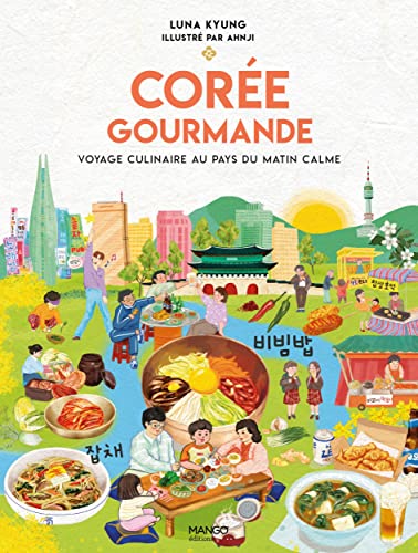 Corée gourmande: Voyage culinaire au pays du matin calme von MANGO