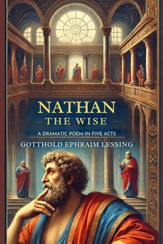 Nathan The Wise: A dramatic Poem In Five Acts von Independently published