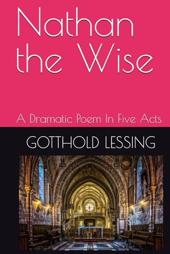 Nathan the Wise: A Dramatic Poem In Five Acts von Independently published