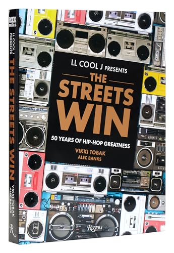 LL COOL J Presents The Streets Win: 50 Years of Hip-Hop Greatness von Rizzoli