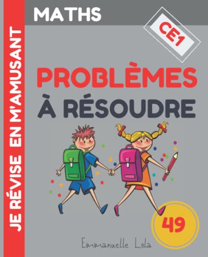 MATHS : 49 PROBLÈMES À RÉSOUDRE - CE1: Cahier de Problèmes de Maths à Résoudre + Corrigés | Méthode Progressive pour Assimiler Facilement | Comprendre ... | CE1 - à partir de 7 ans (MATHS CE1)