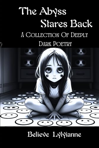 THE ABYSS STARES BACK: A Collection of Deeply Dark Poetry von Independently published